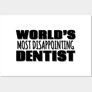 World's Most Disappointing Dentist Posters and Art